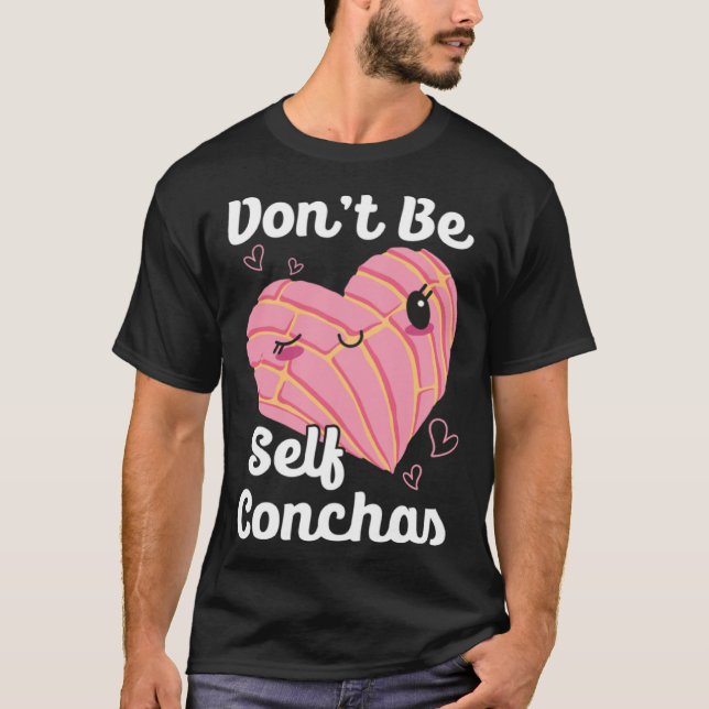 T-shirt Don t Be Self Conchas Pan Dulce Latina Mexican Muj (Devant)