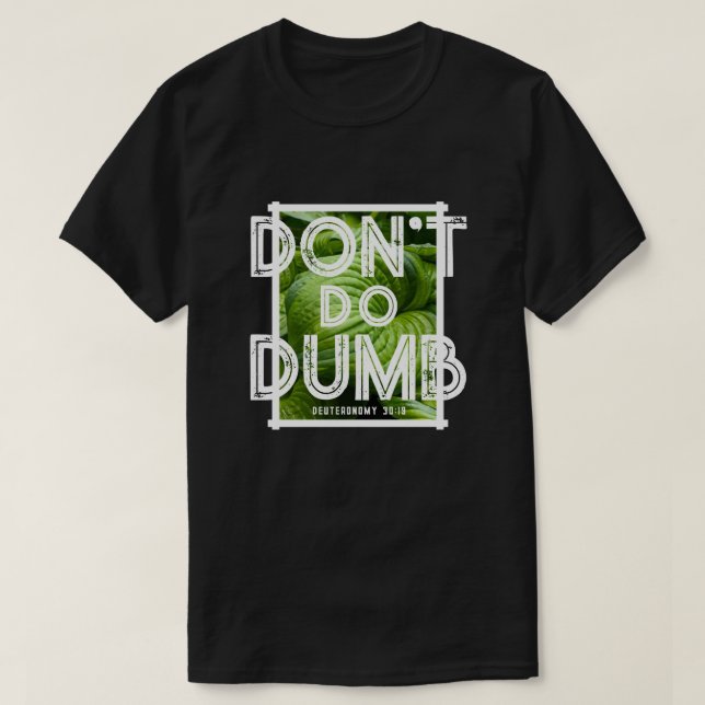 T-shirt “Don’t Do Dumb - Choose Life” Funny Christian  (Design devant)