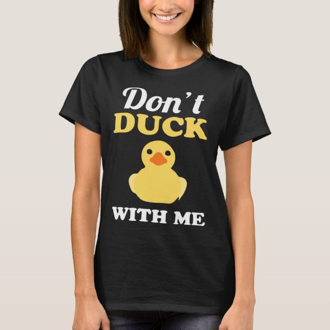 T-shirt Don t Duck With Me Pun Word Play Nerd (Devant)