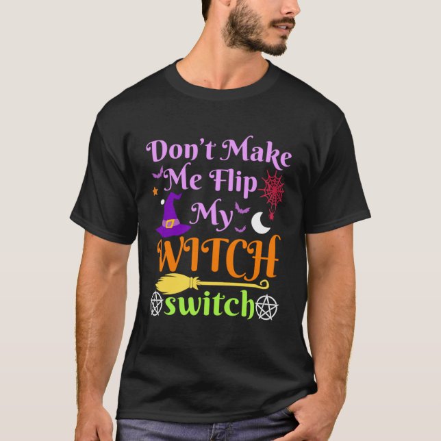 T-shirt Don t Make Me Flip My Witch Switch Halloween Costu (Devant)
