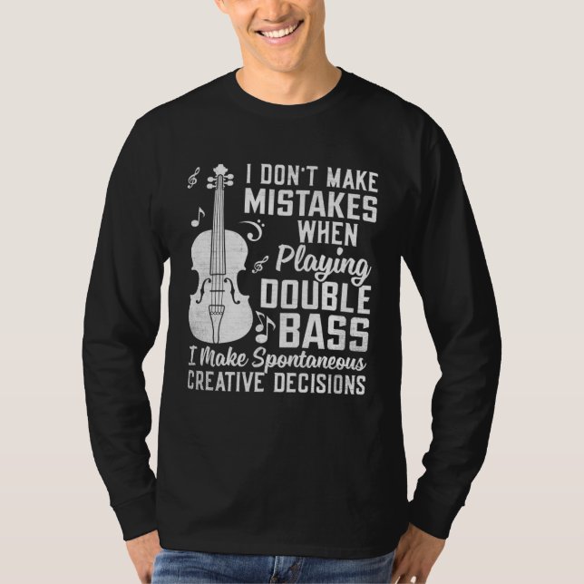T-shirt Don t Make Mistakes Playing Double Bass Creative D (Devant)