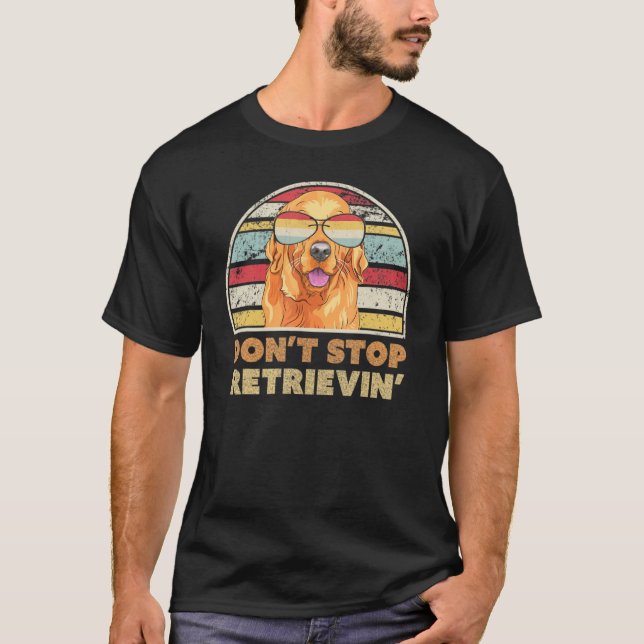 T-shirt Don t Stop Retrieving print Retro Golden Retriever (Devant)