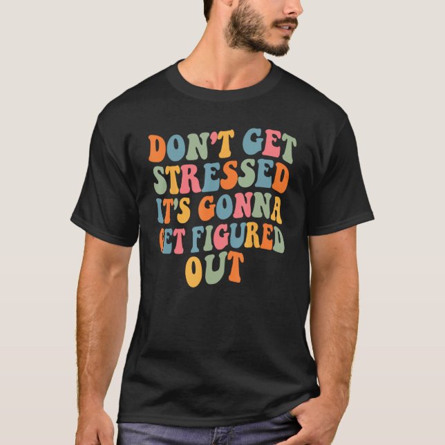 T-shirt Don t Stress It Will Figure It Out Motivational Qu (Devant)