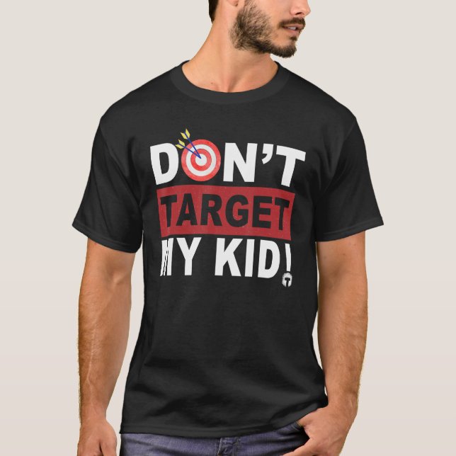 T-shirt Don t Target My Kid (Devant)