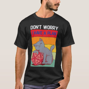 T-shirt Don Worry I Have A Plan D20 Dice Dungeons Cat Dnd