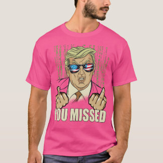 T-shirt Donald Trump Drôle Vous A Manqué