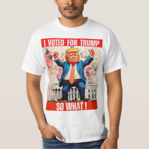 T-SHIRT DONALD TRUMP - J'AI VOTÉ POUR TRUMP, ALORS QUOI ?