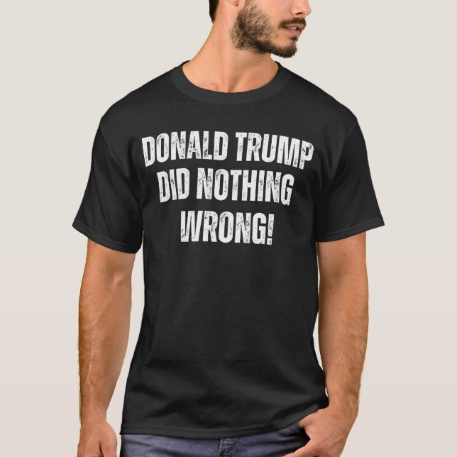 T-shirt Donald Trump N'A Rien Fait De Mal ! (Devant)