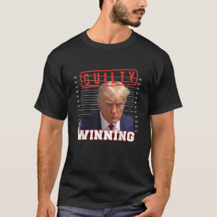 T-shirt Donald Trump Tue Coupable de gagner drôle 2024