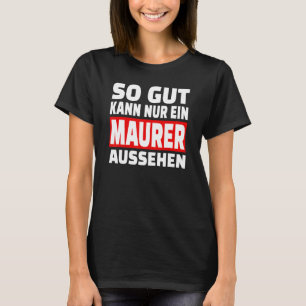 T-shirt Donc Gut Kann Nur Ein Maurer Look Dire Une Tenue