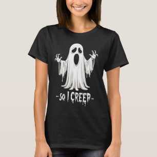 T-shirt Donc, Je Creep Halloween Boo Ghost Funny Creep Yea