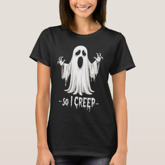T-shirt Donc, Je Creep Halloween Boo Ghost Funny Creep Yea