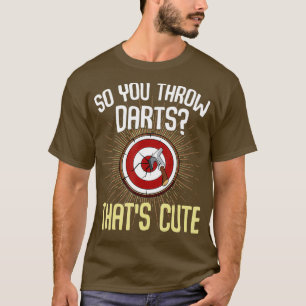 T-shirt Donc Vous Jetez Des fléchettes Qui Cute Ax Choppin