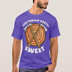 T-shirt Donc Vous Jetez Des fléchettes Qui Sont Mignonnes
