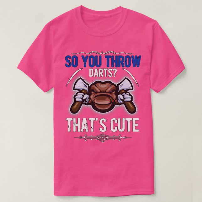 T-shirt Donc vous lancez des fléchettes1 (Design devant)