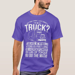 T-shirt Donc vous pensez que je conduis juste un camion