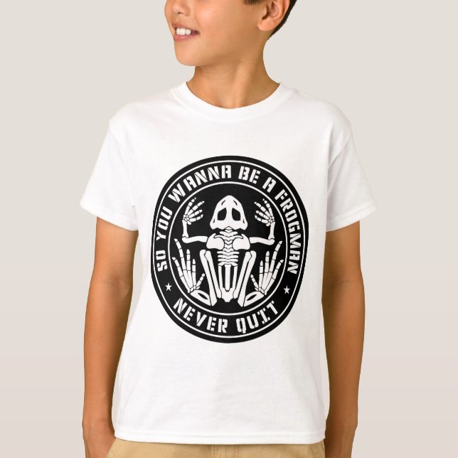 T-shirt Donc Vous Voulez Être Un Patch Frogman "Ne Quittez (Devant)
