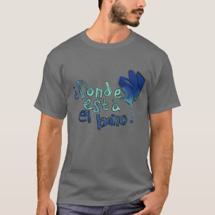 T-shirt Donde Esta El Bano