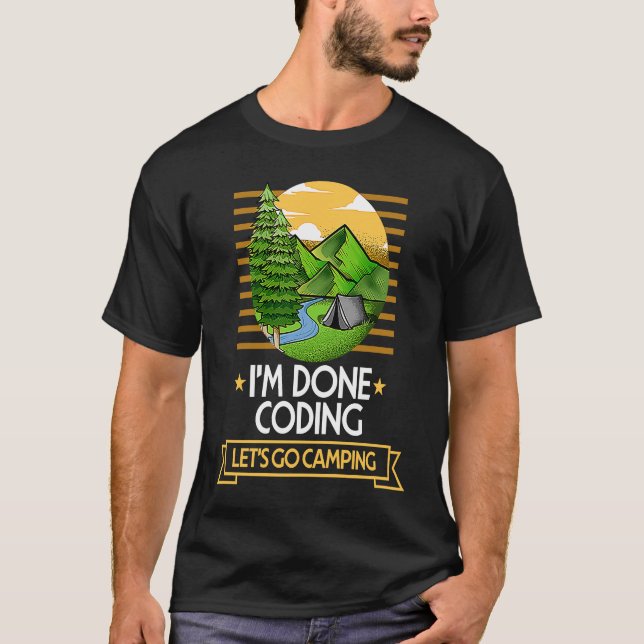 T-shirt Done Coding Lets Go Camping Encoder Nature Lover E (Devant)