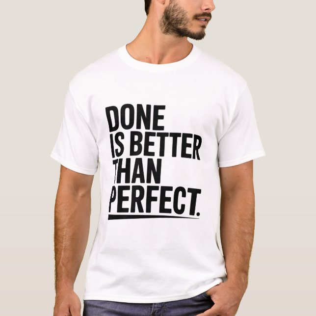 T-shirt Done is better than perfect (Devant)
