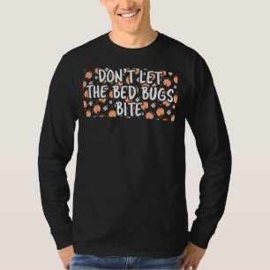T-shirt Donm't Let The Bed Bugs Bite Small Animal Bugs