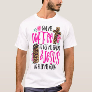 T-shirt Donne-Moi Du Café Pour Me Faire Commencer Et Jésus