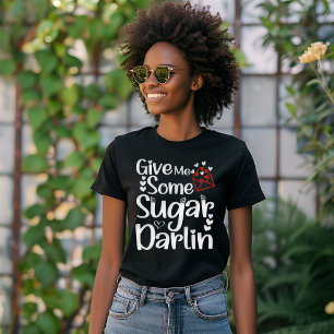 T-shirt Donne-Moi Du Sucre Darlin Valentines Jour Femme Mi