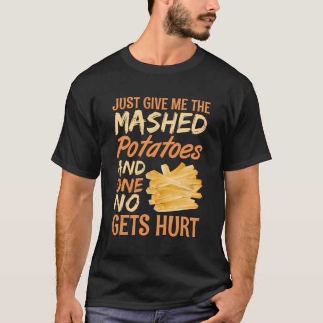 T-shirt Donne-Moi Juste Des Pommes De Terre Machées Et Per (Devant)