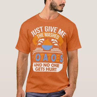 T-shirt Donne-moi juste les pommes de terre purées et pers