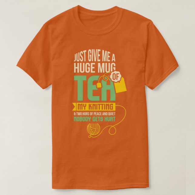 T-shirt Donne-Moi Juste Une Grosse Bouge De Thé Mon Tricot (Design devant)