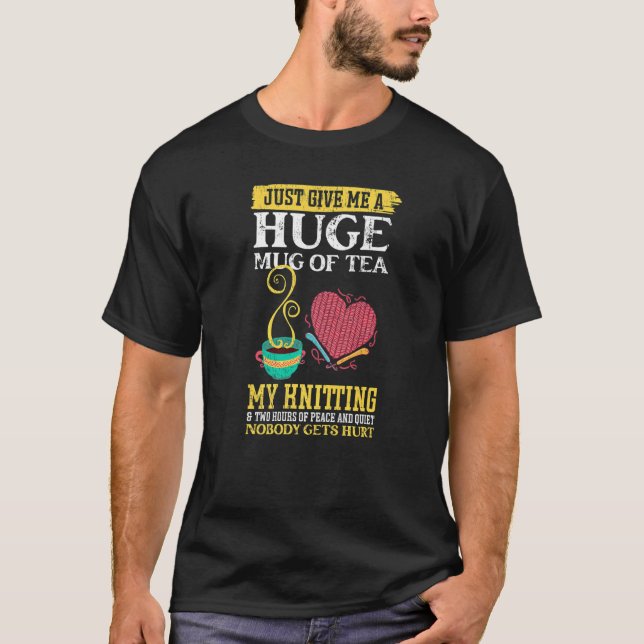 T-shirt Donne-Moi Juste Une Grosse Bouge De Thé Mon Tricot (Devant)