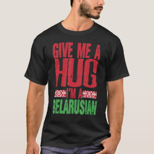 T-shirt Donne-moi un câlin Je suis Biélorusse Minsk drapea