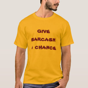 T-shirt donner une chance au sarcasme