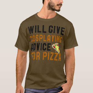 T-shirt Donnera Des Conseils Cosplaying Pour Pizza Funny P