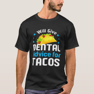 T-shirt Donnera Des Conseils Dentaires À Tacos Dentist