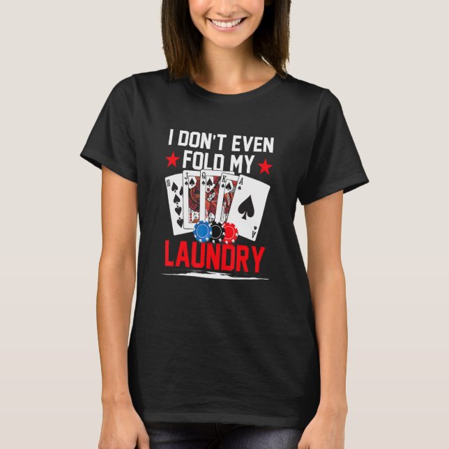 T-shirt Donneur de Poker Casino - Je ne plie même pas mon  (Devant)