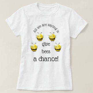 T-shirt Donnez aux abeilles une chance...