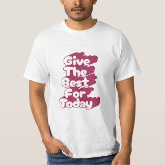 T-shirt Donnez Le Meilleur Pour Aujourd'Hui Typographie T-