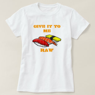 T-SHIRT DONNEZ-LE MOI CRU