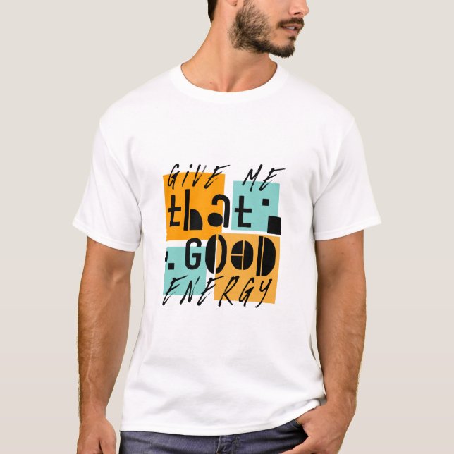 T-shirt Donnez-moi cette BONNE ÉNERGIE Orange Positif (Devant)
