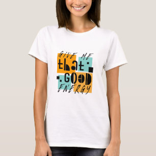 T-shirt Donnez-moi cette ÉNERGIE POSITIVE Orange