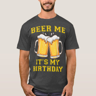 T-shirt Donnez-moi de la bière, c'est mon anniversaire, bl