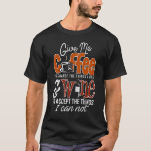 T-shirt Donnez-moi du café pour changer les choses que je 