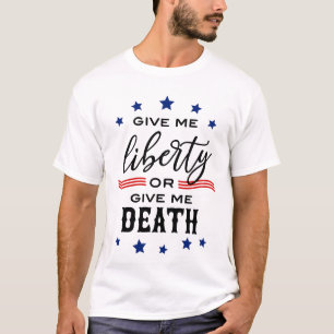 T-shirt Donnez-moi la liberté ou donnez-moi la mort