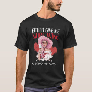 T-shirt Donnez-moi plus de vin ou laissez-moi tranquille b