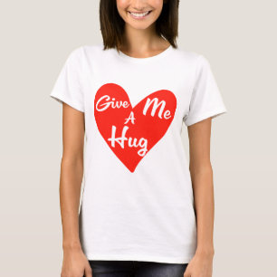 T-shirt Donnez-moi un câlin