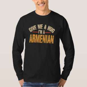 T-shirt Donnez-moi un câlin, je suis Arménien  Yerevan  Pa