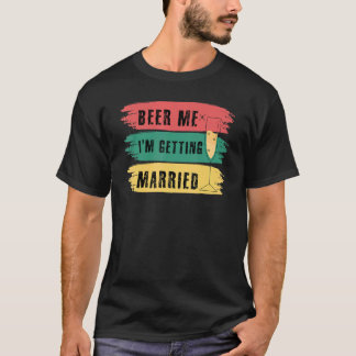 T-shirt Donnez-moi une bière, je me marie Enterrement de v