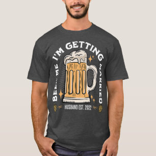 T-shirt Donnez-moi une bière, je me marie tenue pour enter
