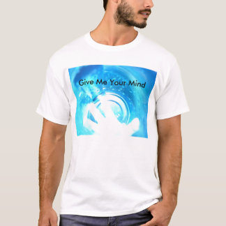 T-shirt Donnez-moi votre esprit